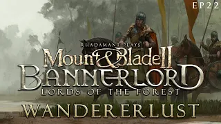 Wandererlust - Mount & Blade 2: Bannerlord - Lords of the Forest // EP22