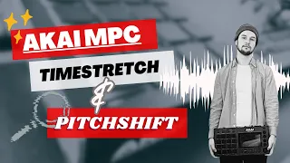 AKAI MPC // Timestretch & Pitchshift