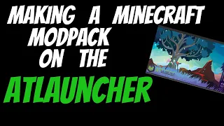 How to make a Minecraft Modpack on the ATLauncher - 2023