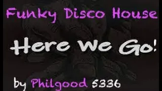 Funky Disco House " Here We Go " Original Mix by Philgood 5336