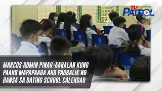 Marcos admin pinag-aaralan kung paano mapapaaga ang pagbalik ng bansa sa dating school calendar