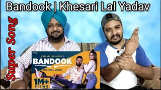 BANDOOK | #Khesari Lal Yadav New Song 2021 | New Bhojpuri Song 2021 Reaction Lovepreet Sidhu TV