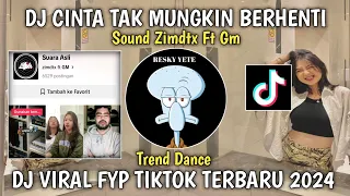 DJ CINTA TAK MUNGKIN BERHENTI SOUND ZIMDTX FT GM TREND DANCE DJ VIRAL FYP TIKTOK TERBARU 2024