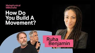 Ruha Benjamin: How Do You Build A Movement? | Metaphysical Milkshake with Rainn and Reza