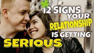 12 Signs Your Relationship is Getting Serious