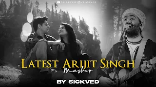 Latest Arijit Singh Mashup 2024 | SICKVED