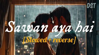 Sawan aya hai(Slowed and reverse), Arijit singh lofi song🖤