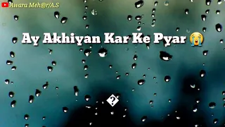 Akhiyan Kar ke Pyar Rahat || the Best Sad Painful HD WhatsApp status)