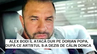 ALEX BODI ÎL ATACĂ DUR PE DORIAN POPA, DUPĂ CE ARTISTUL S-A DEZIS DE CĂLIN DONCA