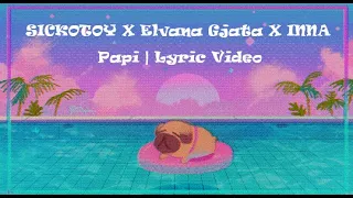 SICKOTOY  x Elvana Gjata x INNA | Papa | Lyric Video