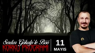 Serdar Gökalp - Korku Programı (11 Mayıs)