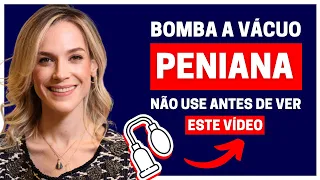 BOMBA A VÁCUO PENIANA: TUDO QUE VOCÊ PRECISA SABER! | DRA. SAMIRA POSSES - UROLOGISTA