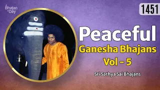 1451- Peaceful Ganesha Bhajans Vol - 5 | Sri Sathya Sai Bhajans #ganeshbhajan