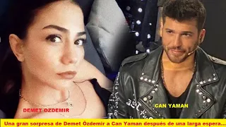 A great surprise from Demet Özdemir to Can Yaman after a long wait...