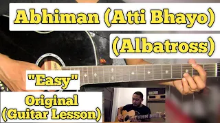 Abhiman (Atti Bhayo) - Albatross | Guitar Lesson | Easy Chords | (Capo 3)