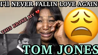 TOM JONES - I’ll NEVER FALL IN LOVE AGAIN REACTION | THIS BROKE ME INTO TEARS