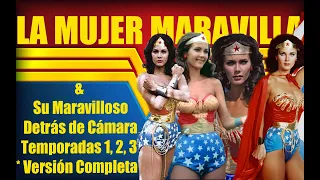 La Mujer Maravilla y su Maravilloso Detrás de Cámara * Versión Completa