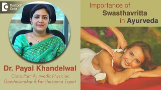 Importance of Swasthavritta in Ayurveda & Long term health- Dr. Payal Khandelwal | Doctors' Circle