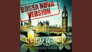 Sherlock - Opening Theme (Bossa Nova Version)