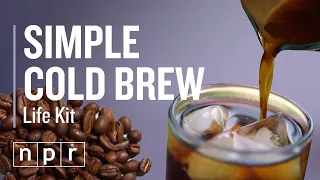 An Easy Cold Brew Recipe You Can Make At Home | Life Kit NPR