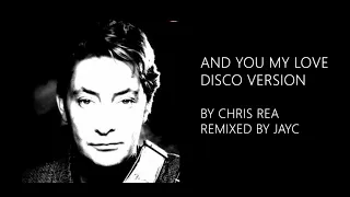 Chris Rea - And You My Love (Disco Version)