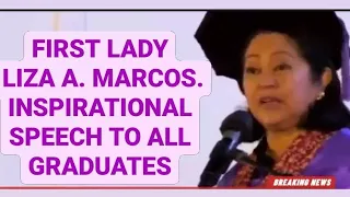 First Lady Liza Marcos Inspirational Speech to All Graduates. love it!