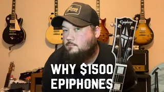 Why $1500 Epiphones