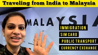 India to Malaysia Travel Guide - Immigration, SIM Card, Currency Exchange & Public Transport in KL