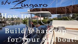 How-to: Build a hardtop bimini on your sailboat  | Sailing Zingaro