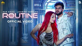 ROUTINE (OFFICIAL VIDEO) GUR SIDHU || JASMINE SANDLAS || KAPTAAN || NEW PUNJABI SONG 2023