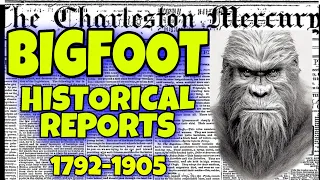 Historical BIGFOOT SIGHTINGS reports from 1792-1905.