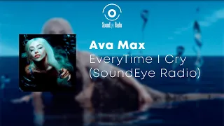 Ava Max - EveryTime I Cry (SoundEye Remix)
