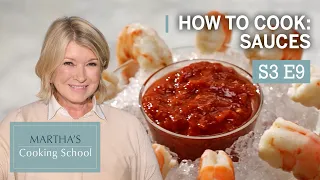 Martha Stewart Teaches You How to Make Sauces | Martha's Cooking School S3E9 "Sauces"