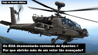 Os EUA desmontarão centenas de Apaches - Por que abrirão mão de um vetor tão avançado?