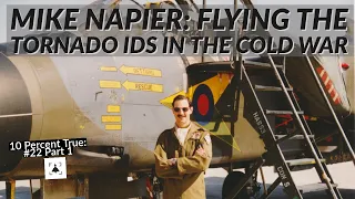 Flying the Panavia Tornado during the Cold War - Mike Napier Fast Jet Pilot (Part 1)