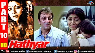 Hathyar Part 10 | Sanjay Dutt | Shilpa Shetty | Sharad Kapoor | Hindi Action Movies