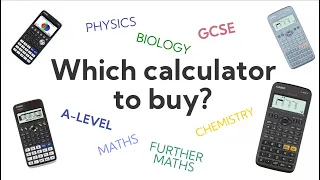 Student Calculator Buyers Guide | GCSE/A-Level | Maths, Further Maths, Physics, Chemistry, Biology