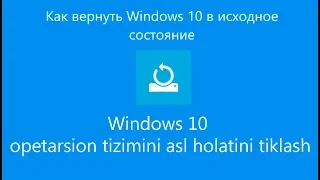 Windows 10 OTni asl holatini tiklash vastanavit qilish