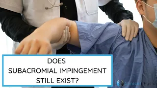 Does Sub-Acromial Impingement Still Exist?!?! | Expert reviews the CSAW Trial Research