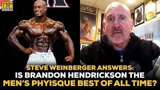 Steve Weinberger Answers: Is Brandon Hendrickson The Best Men's Physique Competitor Of All Time?