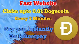 Short Claim upto 0.01 Dogecoin every 3 Minutes pay you instantly on faucetpay