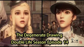 畫江湖之換世門生 | The Degenerate Drawing  Double Life Season-Episode  14 畫江湖之換世門生