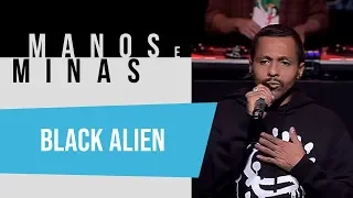 Manos e Minas | Black Alien | 05/07/2019