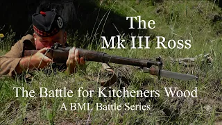 The Mk III Ross: The Battle of Kitcheners Wood - A BML Battle Series