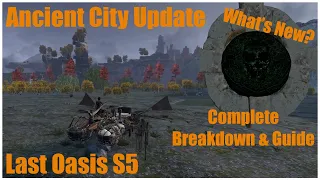 Revamped Ancient City Update | What's New / Complete Breakdown & Guide | Last Oasis Season 5