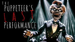 "My Grandma Told Me The Legend of The Puppeteer's Final Performance" | Creepypasta | Scary Story