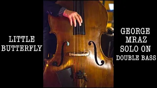 #44  - Little Butterfly (George Mraz Solo) on Double Bass