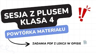 Sesja z plusem klasa 4 - powtórka materiału