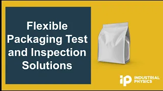 Flexible Packaging test and inspection solutions from Industrial Physics