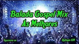 Balada Gospel Mix 2019 - As Melhores